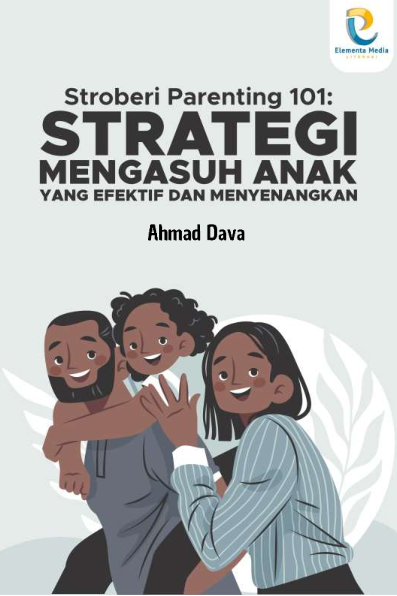 Stroberi Parenting 101: Strategi Mengasuh Anak yang Efektif dan Menyenangkan